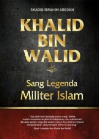 Image of KHALID BIN WALID Sang Legenda Militer Islam